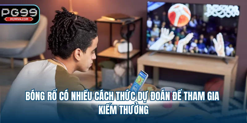 Bóng rổ có nhiều cách thức dự đoán để tham gia kiếm thưởng