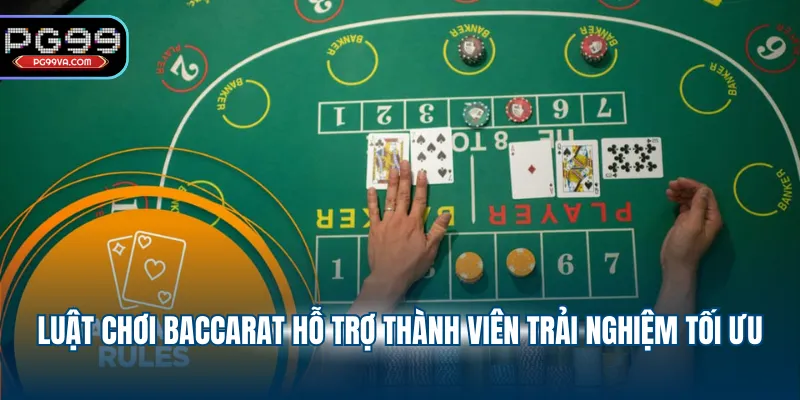 Luật chơi Baccarat hỗ trợ thành viên trải nghiệm tối ưu